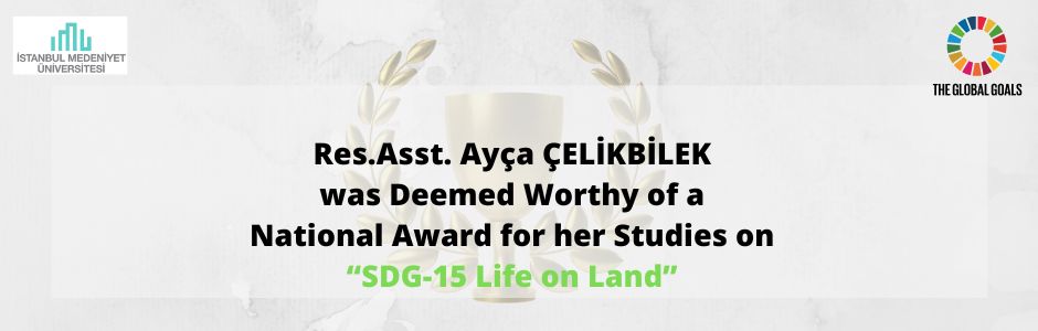 Res.Asst. Ayça ÇELİKBİLEK was Deemed Worthy of a National Award for her Studies on “SDG-15 Life on Land”
