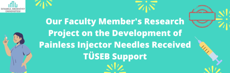 Our Faculty Member’s Research Project on the Development of Painless Injector Needles Received TÜSEB Support