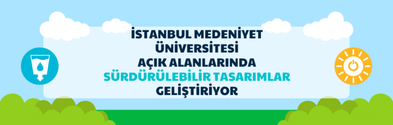 İstanbul Medeniyet Üniversitesi Açık Alanlarında Sürdürülebilir Tasarımlar Geliştiriyor